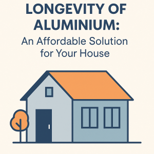 The Longevity of Aluminium A Cost-Effective Solution for Your Home